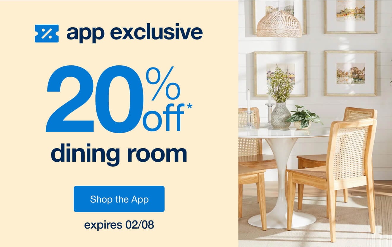 20% Off* Dining, Kitchen & Bar Only in the App!