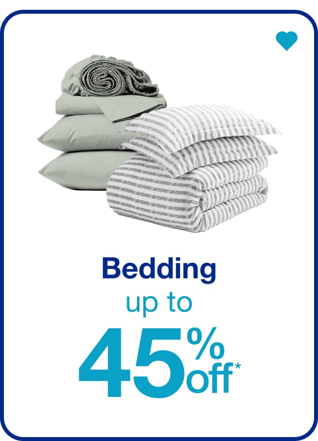 Bedding Up to 45% Off* — Shop Now!