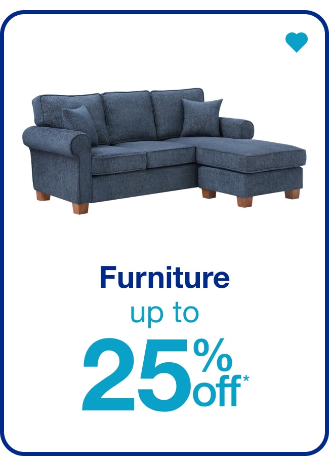 Furniture Up to 25% Off* — Shop Now!