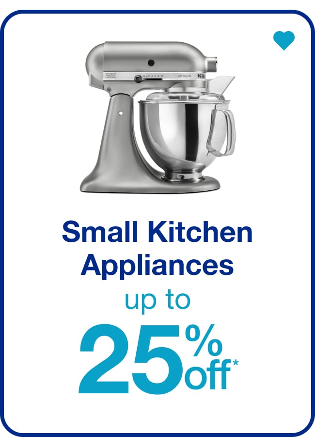 Kitchen Appliances Up to 25% Off* — Shop Now!