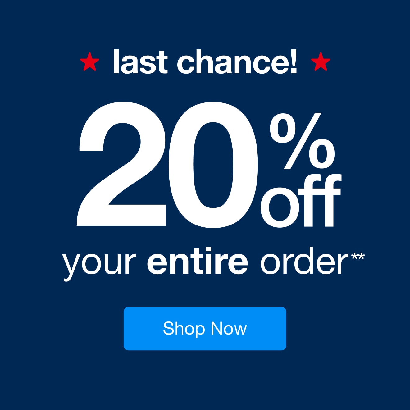 Last Chance - 20% Off** Your Entire Order