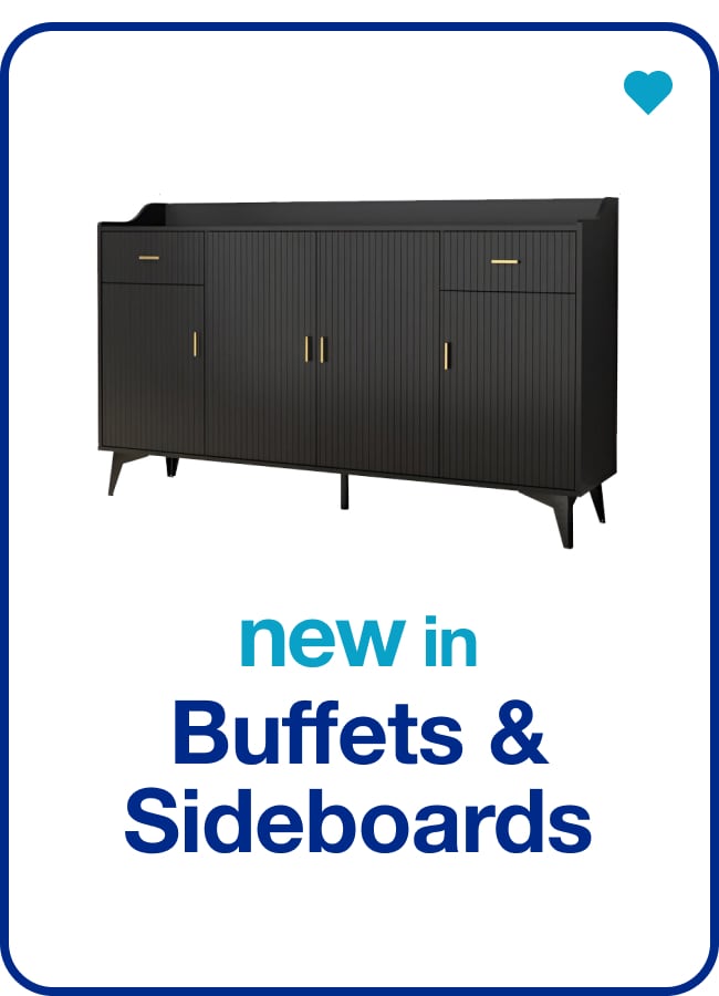 New in Buffets and Sideboards - Shop Now!