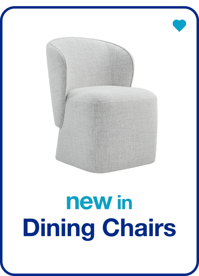 New in Dining Chairs - Shop Now!