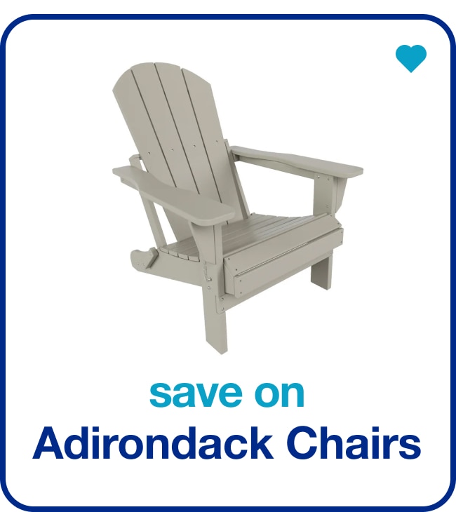 Save on Adirondack Chairs — Shop Now!