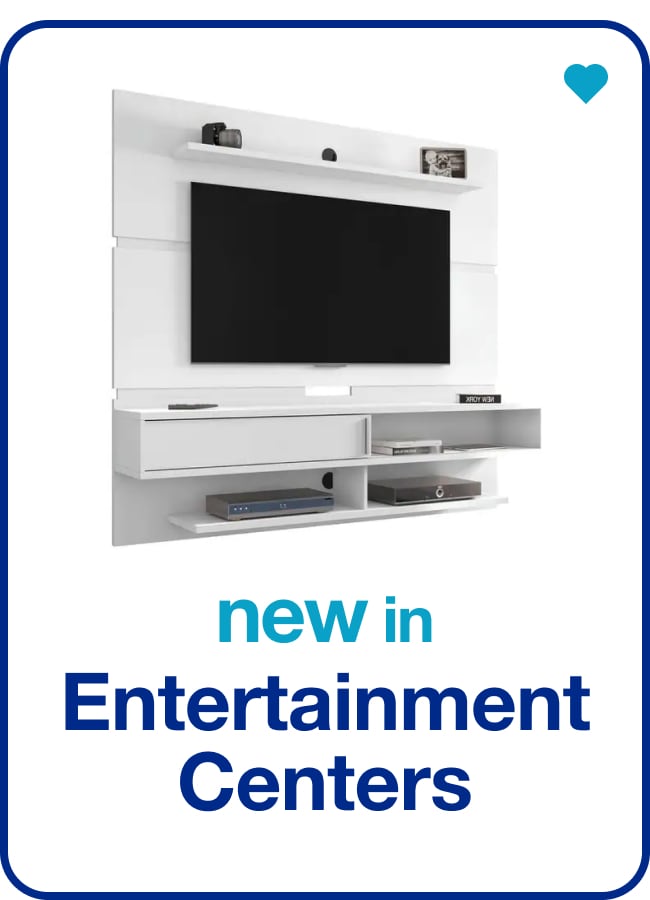 New in Entertainment Centers — Shop Now!