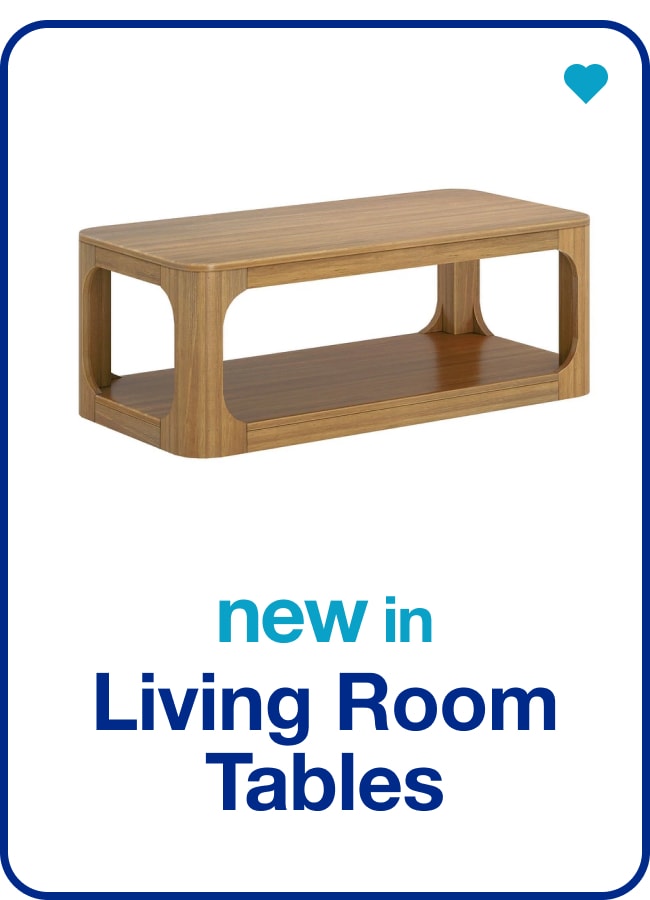 New in Living Room Tables — Shop Now!