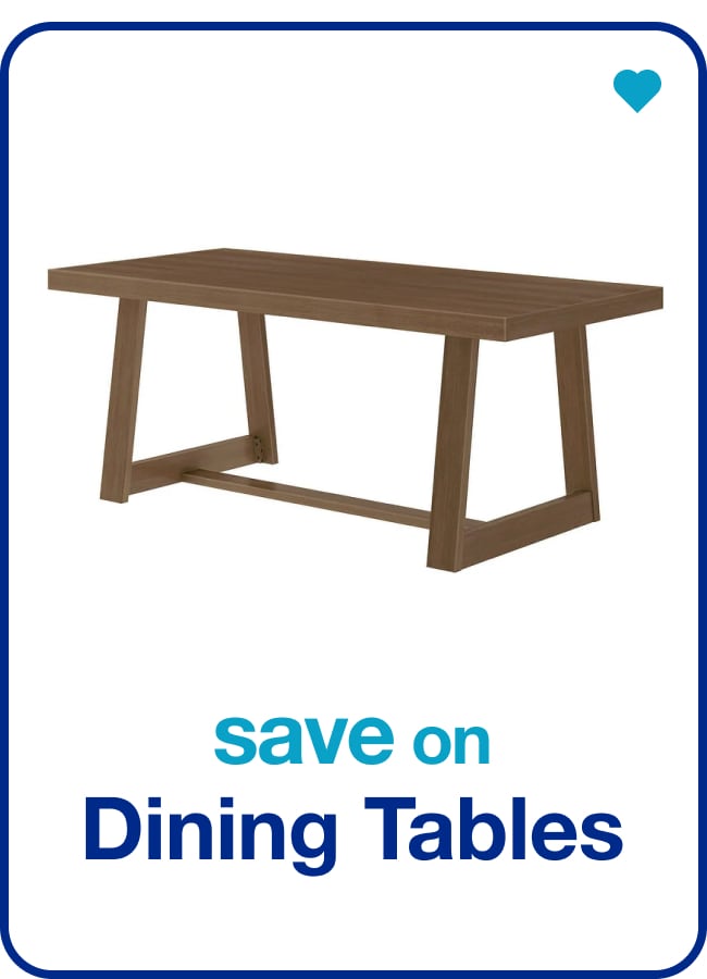 Save on Dining Tables â€” Shop Now!