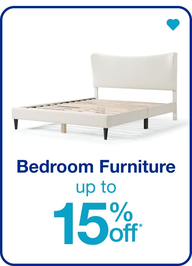 Up to 15% Off Bedroom Furniture— Shop Now!