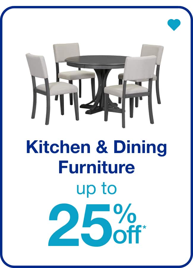 Up to 25% Off Kitchen & Dining Furniture — Shop Now!