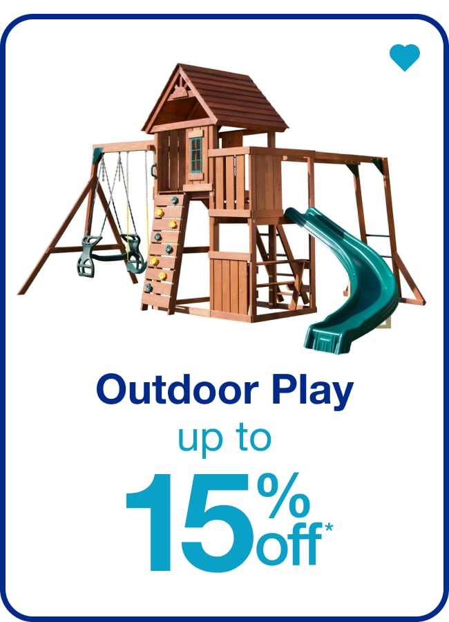 Up to 15% Off Outdoor Play  — Shop Now!