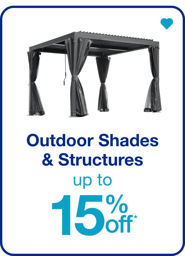 Up to 15% Off Outdoor Shades & Structures — Shop Now!