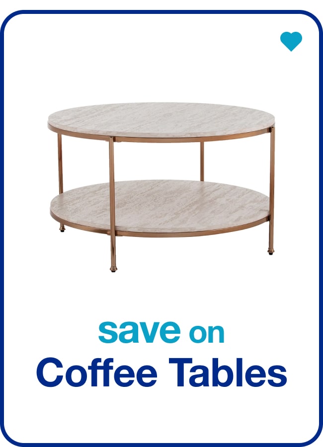 Save on Coffee Tables — Shop Now!