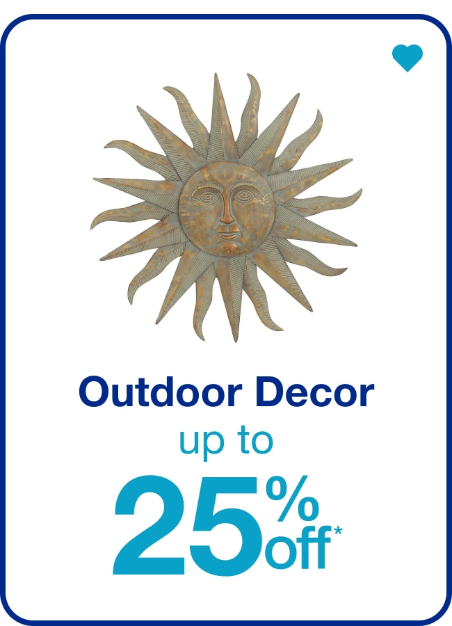 Outdoor Décor Up to 25% Off — Shop Now!