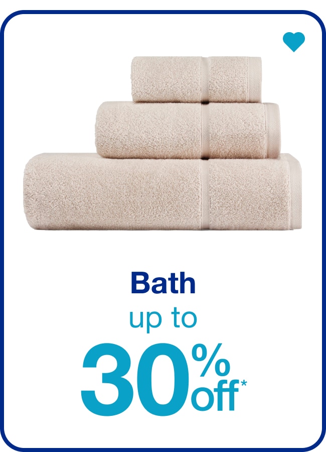 Up to 30% Off* Bath — Shop Now!