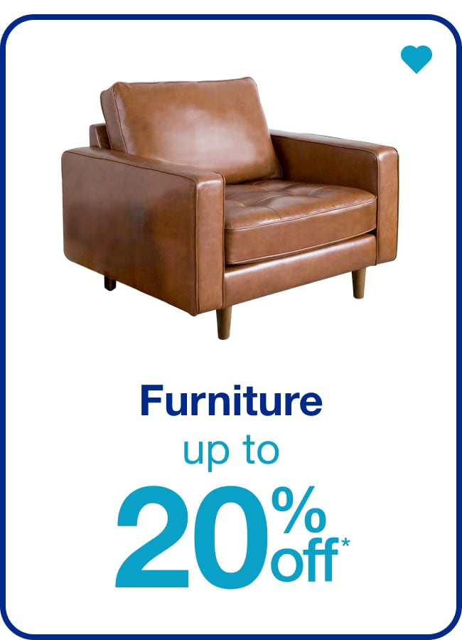 Up to 25% Off* Furniture — Shop Now!