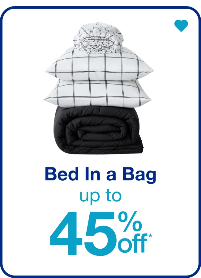 Bed In a Bag Up to 45% Off* — Shop Now!