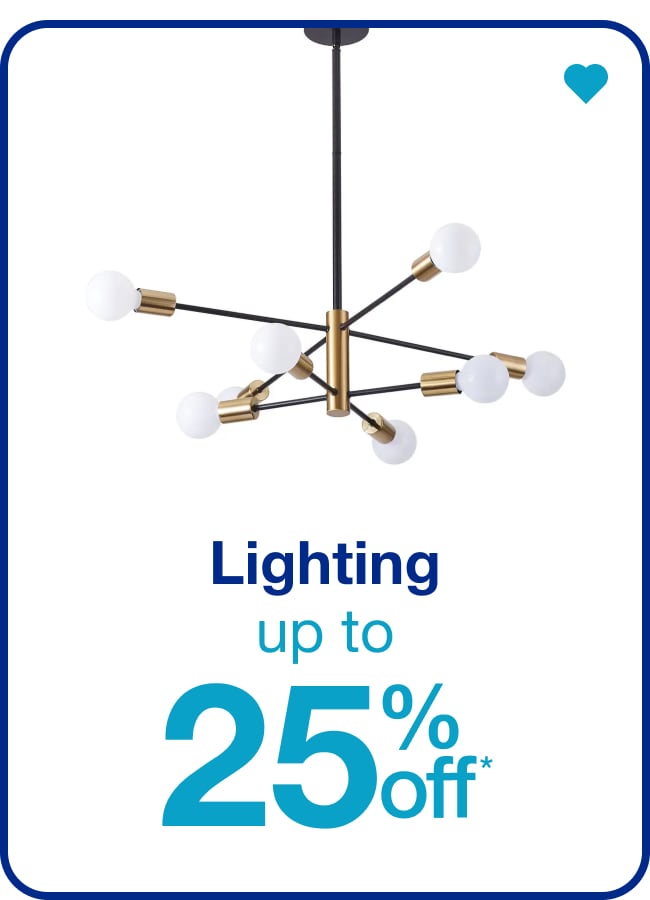 Lighting Up to 25% Off* — Shop Now!
