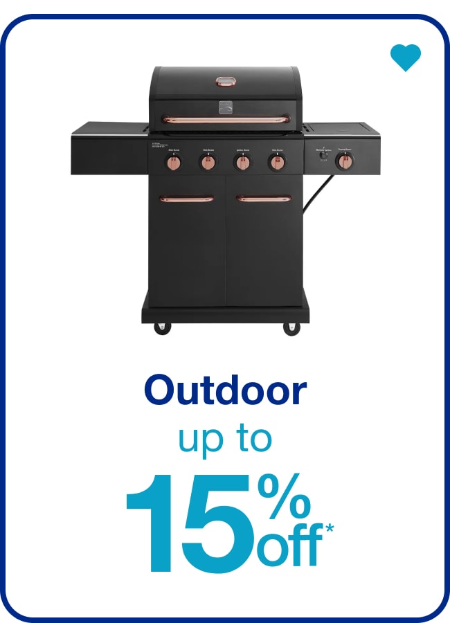 Outdoor Up to 15% Off* — Shop Now!