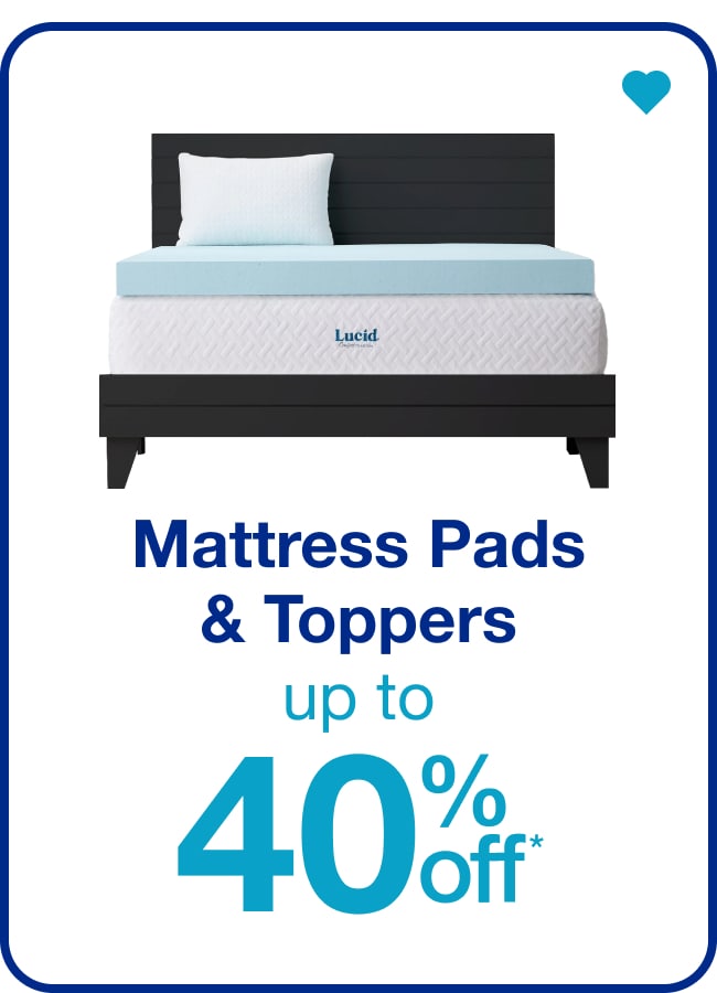 Mattress Pads & Toppers Up to 40% Off* — Shop Now!