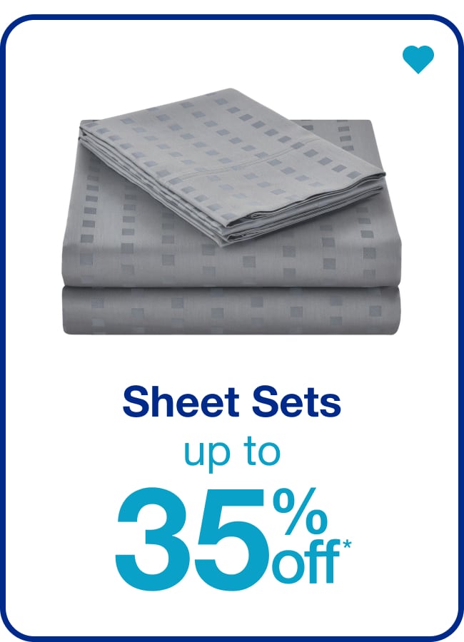 Sheet Sets Up to 35% Off* — Shop Now!