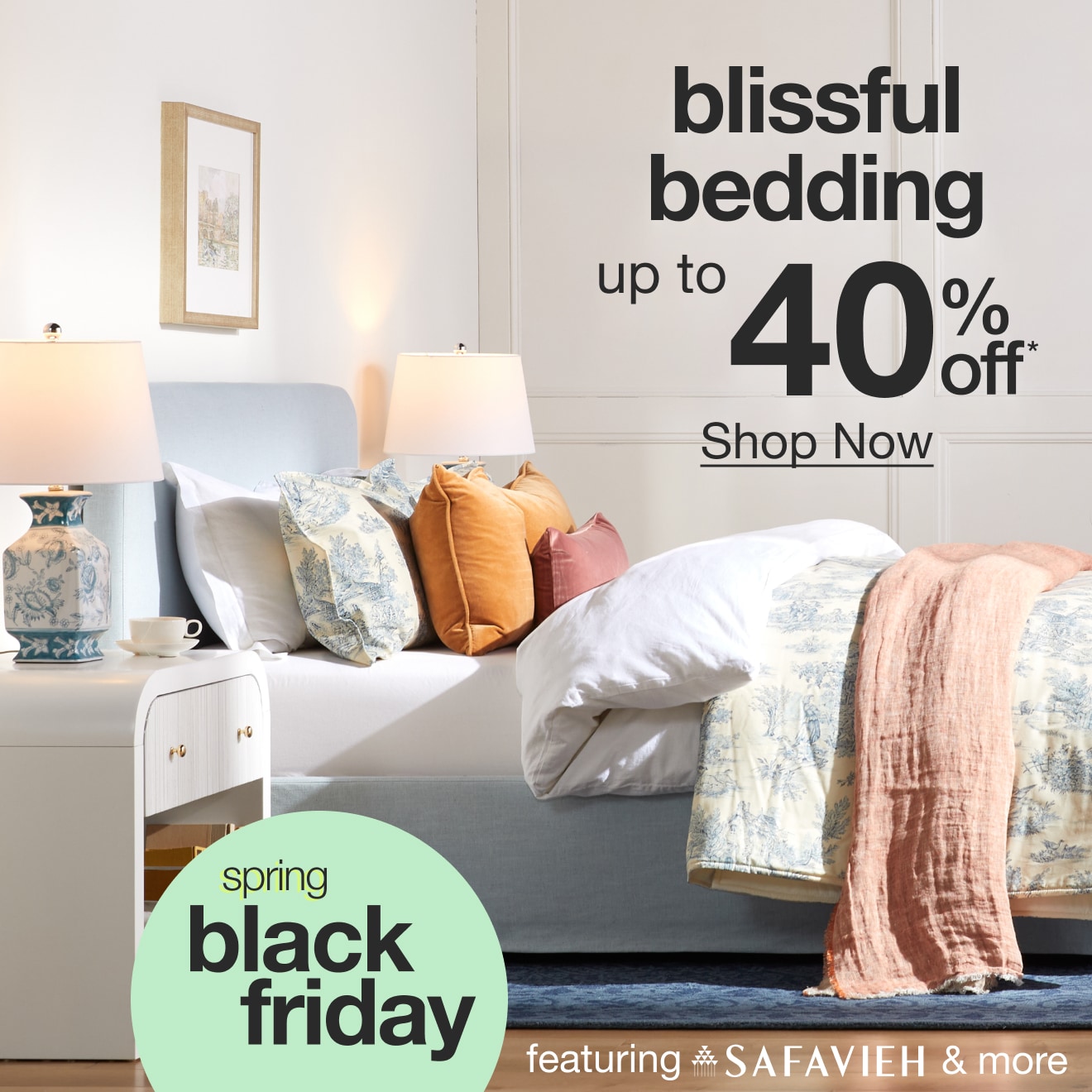 Blissful Bedding Up to 40% Off* — Shop Now!
