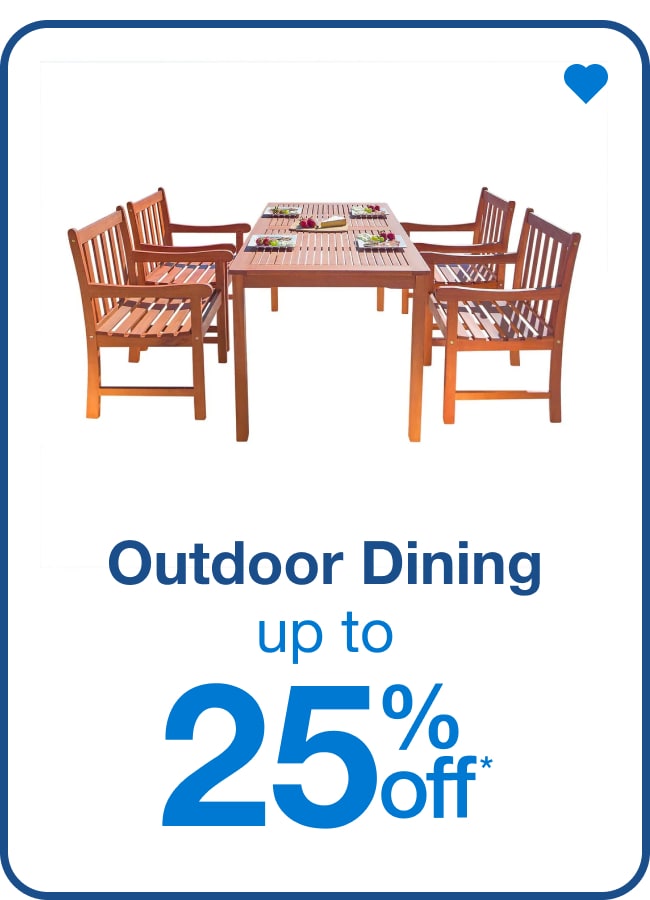 Outdoor Dining Sets Up to 25% Off* — Shop Now!