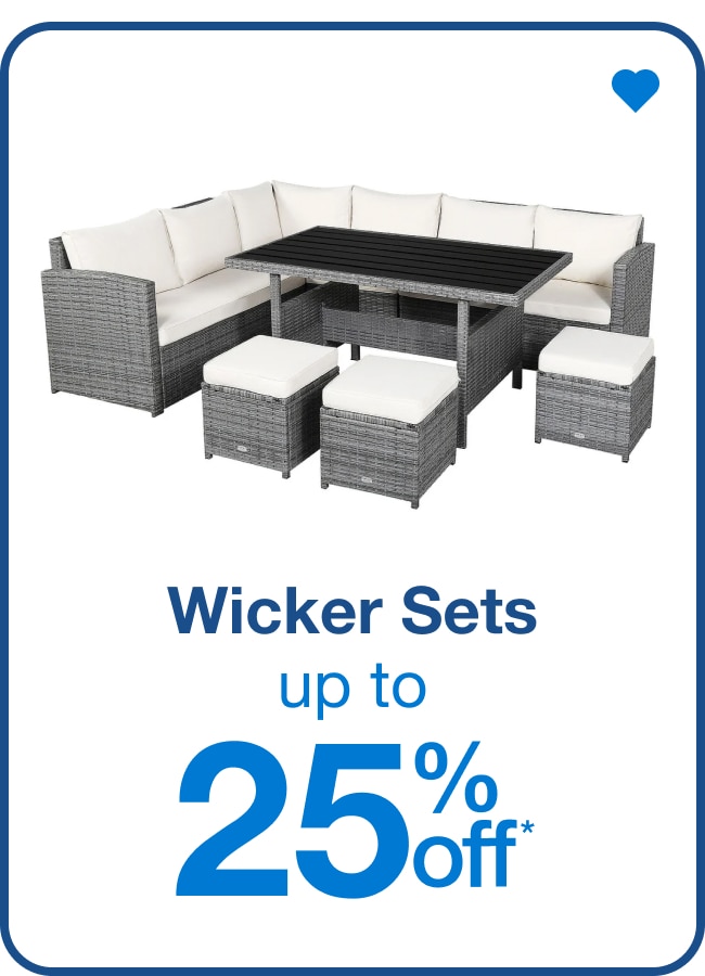 Wicker Sets Up to 25% Off* — Shop Now!