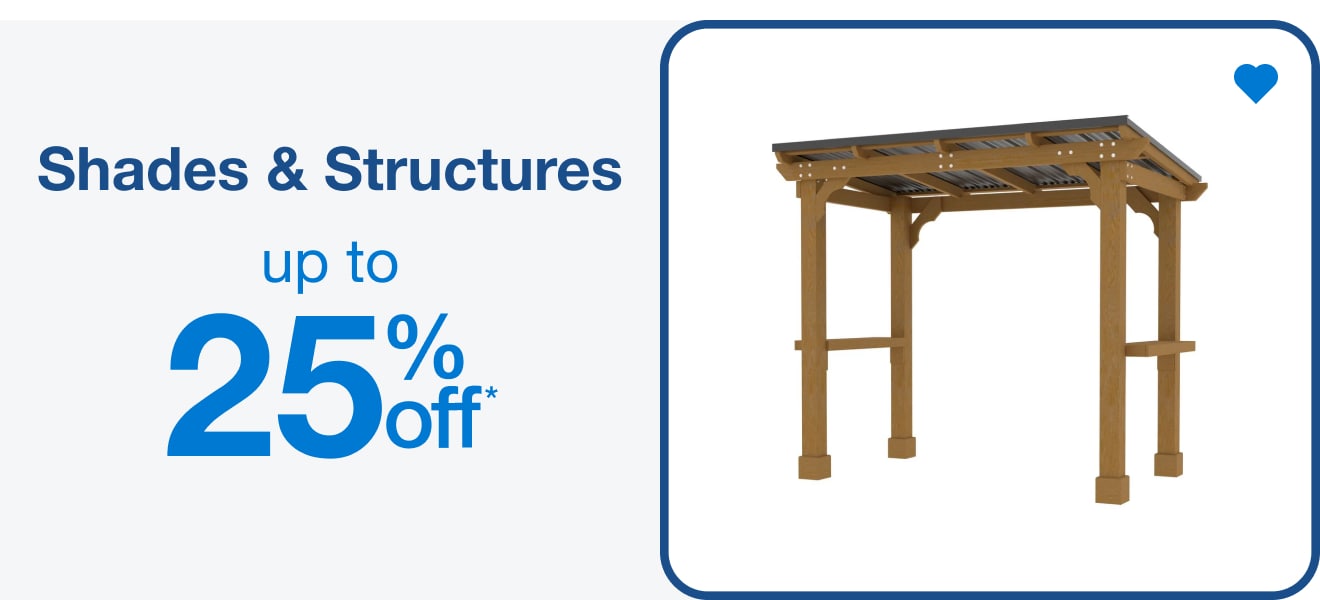 Up to 25% Off Shades and Structures - Shop Now!