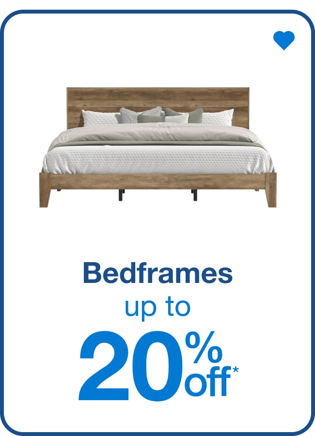 Bedframes Up to 20% Off* — Shop Now!