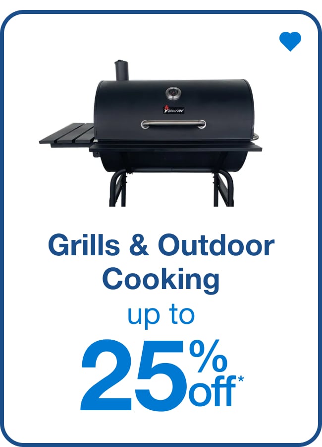 Grills & Outdoor Cooking Up to 25% Off* — Shop Now!