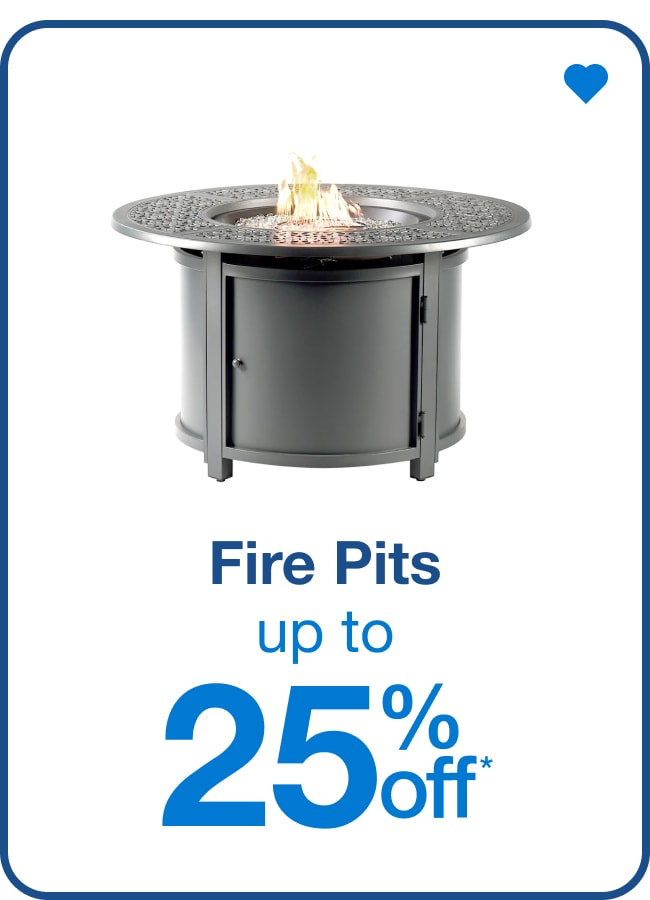 Fire Pits Up to 25% Off* — Shop Now!