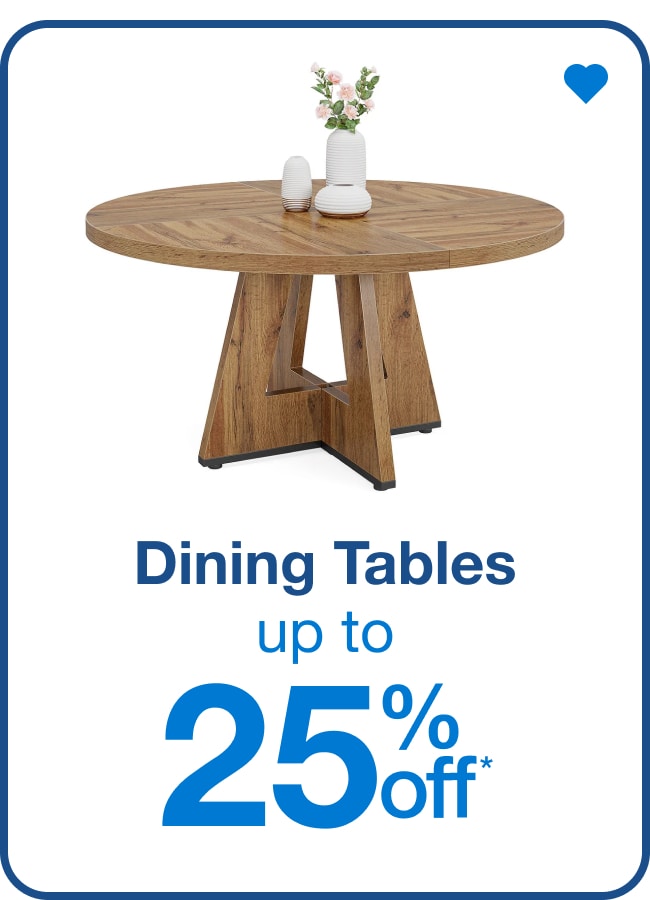 Dining Tables Up to 25% Off