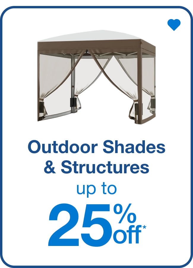 Outdoor Shades & Structures Up to 25% Off — Shop Now!