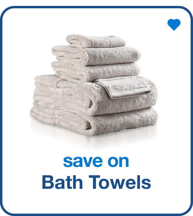 Save on Bath Towels - Shop Now!