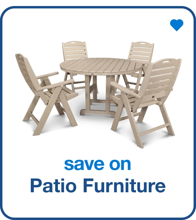 Save on Patio Furniture — Shop Now