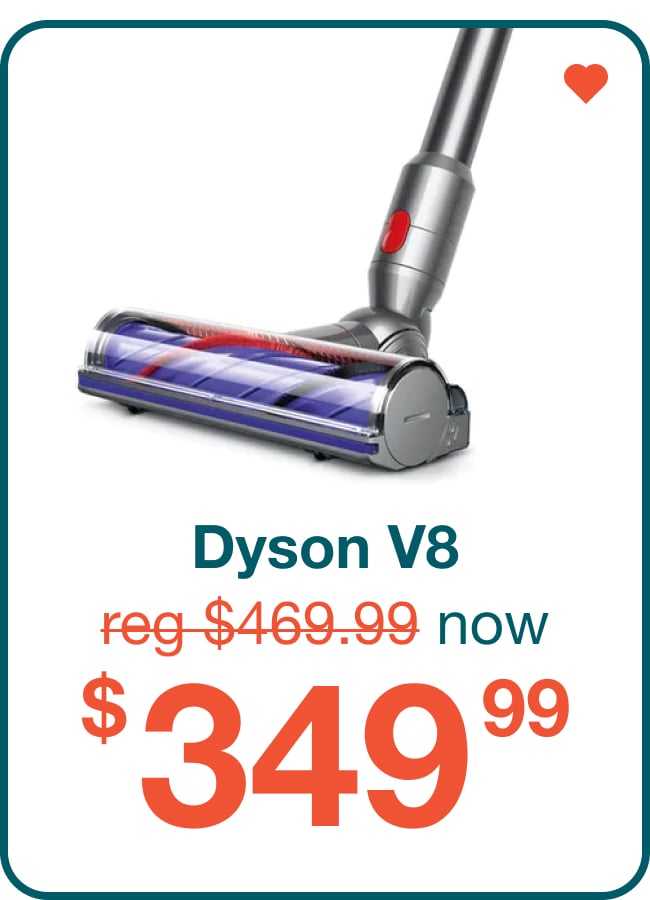 Dyson V8 Now $349.99