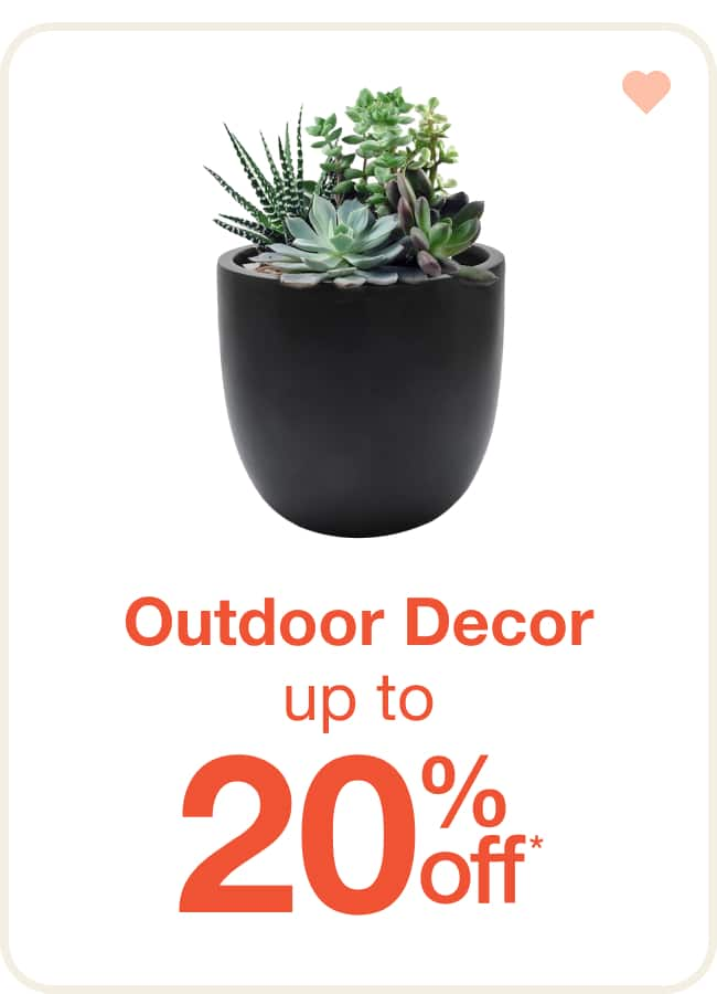 Up to 20% Off Outdoor Decor