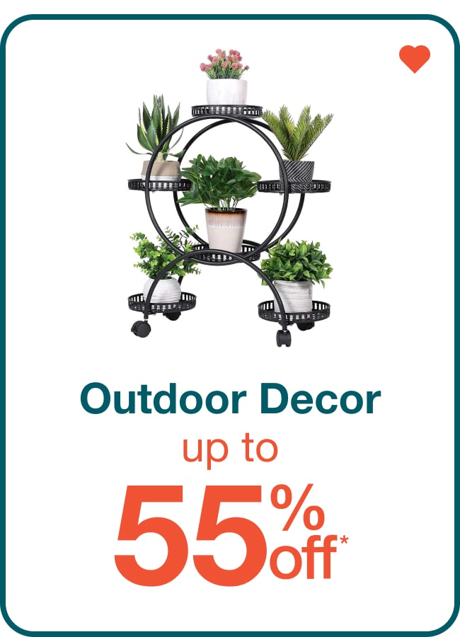 Up to 55% off Outdoor Decor - Shop Now!