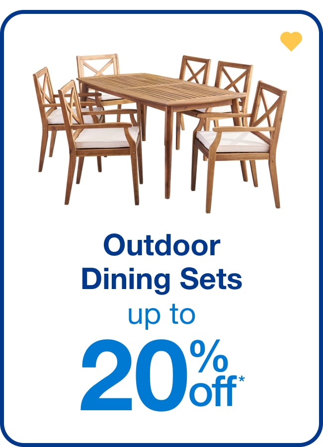 Up to 20% off Outdoor Dining Sets - Shop Now!