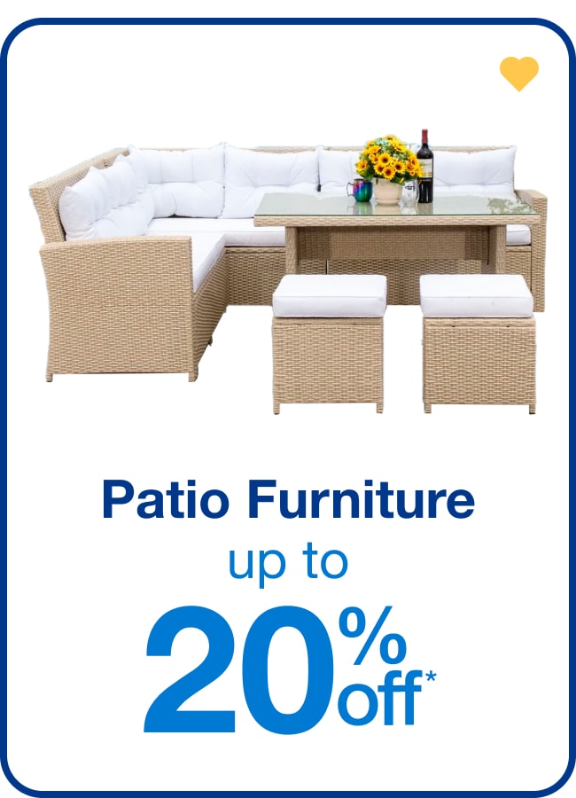 Up to 20% off Patio Furniture - Shop Now!