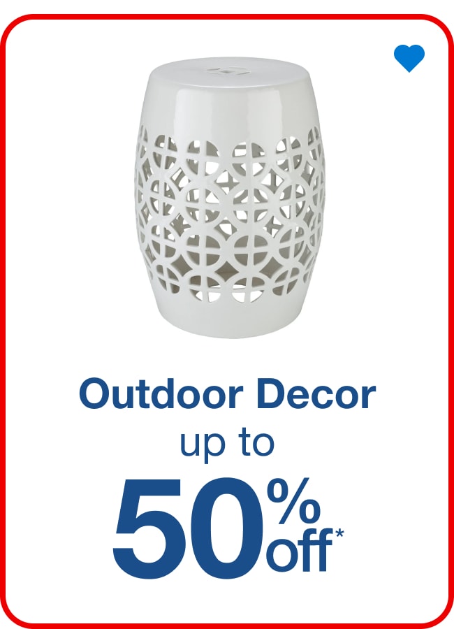 Outdoor Decor - Up to 50% Off