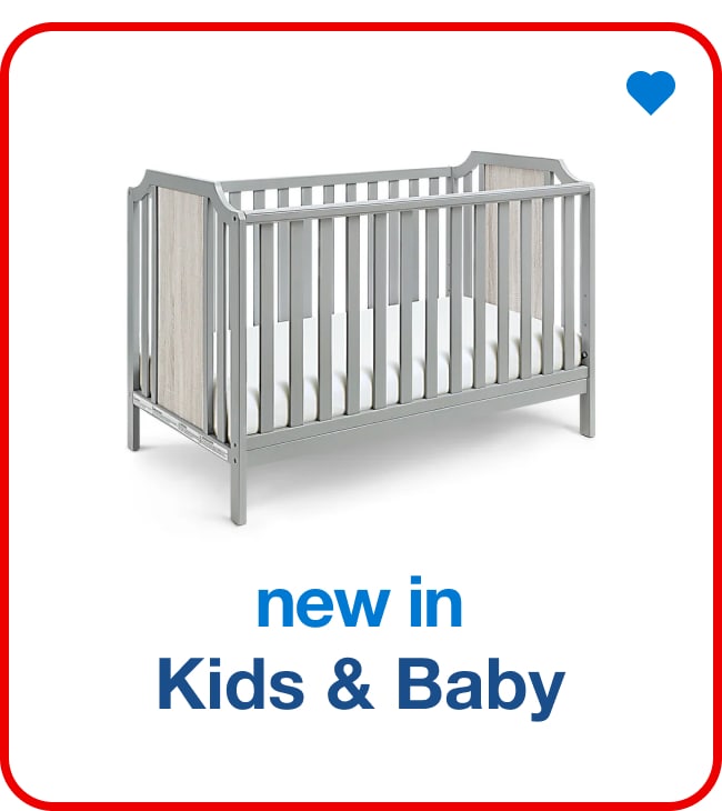 New in Kids and Baby - Shop Now!