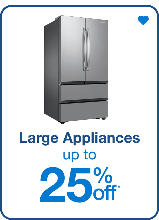 Large Appliance - Up to 25% off
