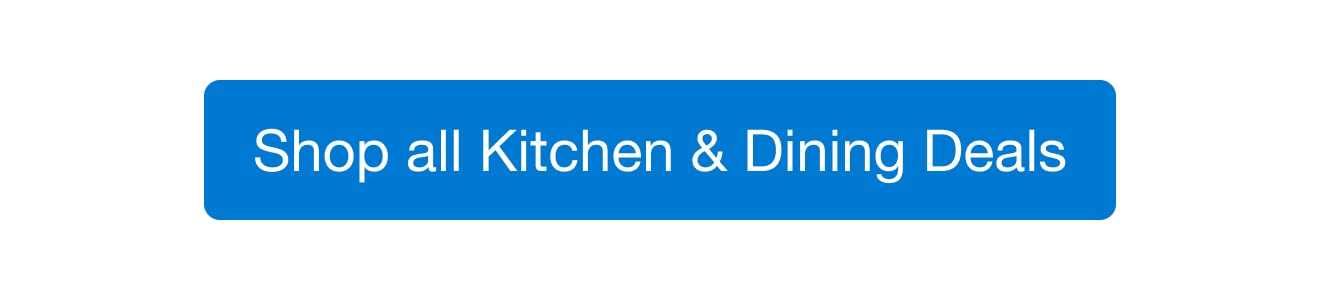 Shop all Kitchen & Dining Deals