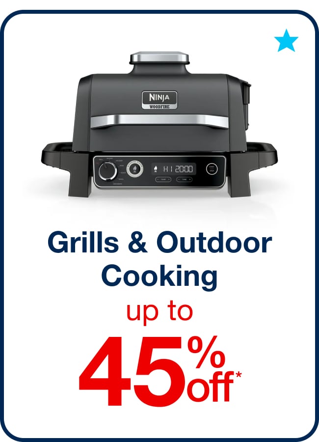 Up to 45% off Grills and Outdoor Cooking - Shop Now!