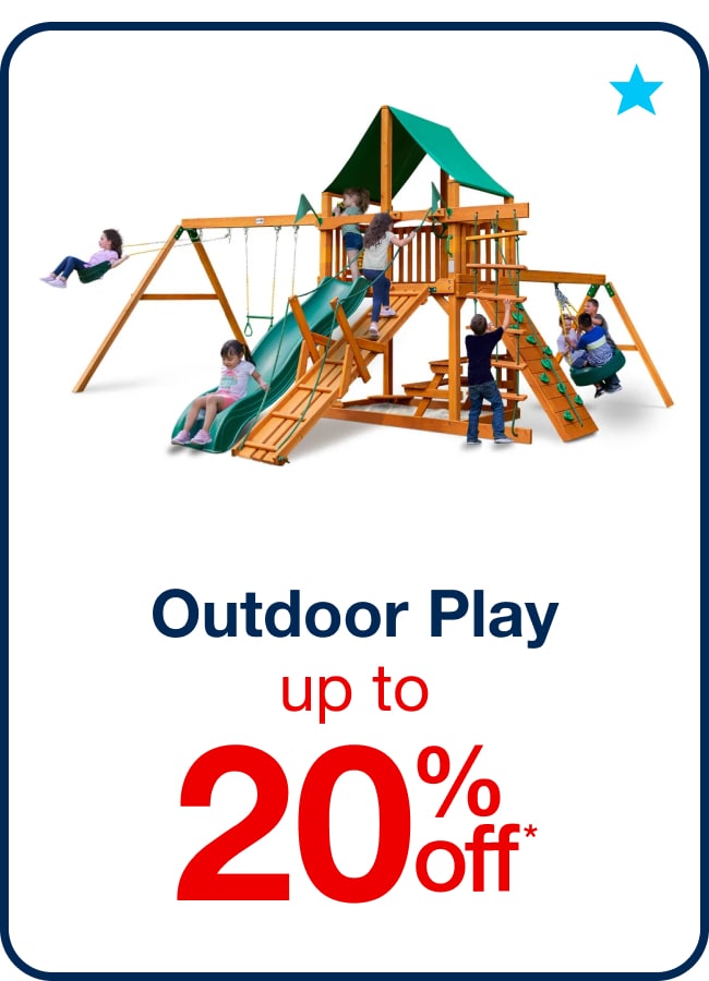 Up to 20% off Outdoor Play - Shop Now!