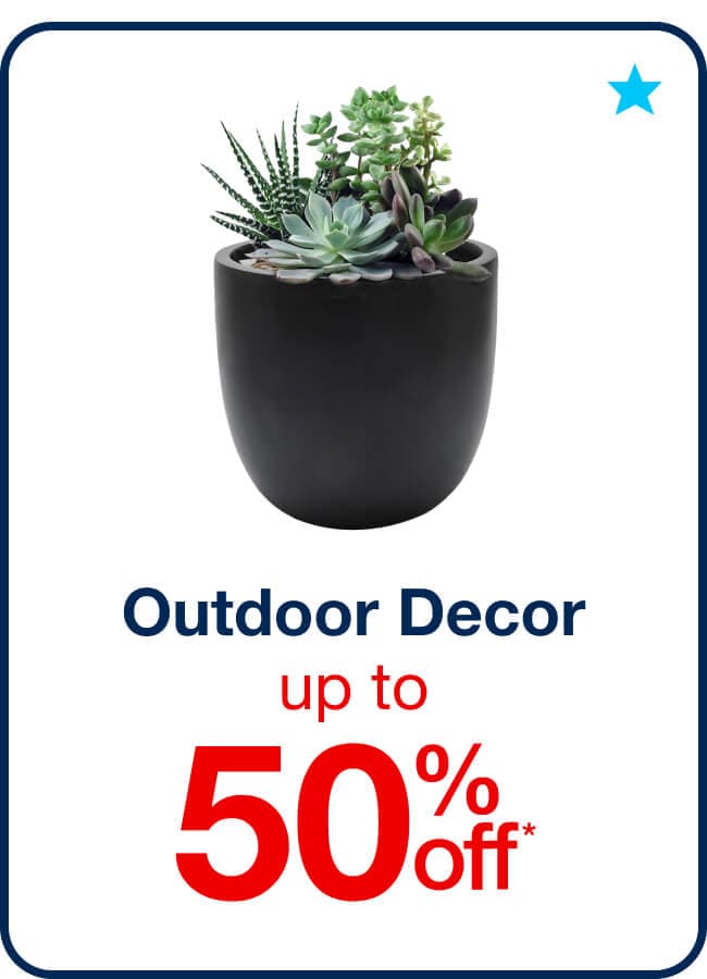 Up to 50% Off Outdoor Decor