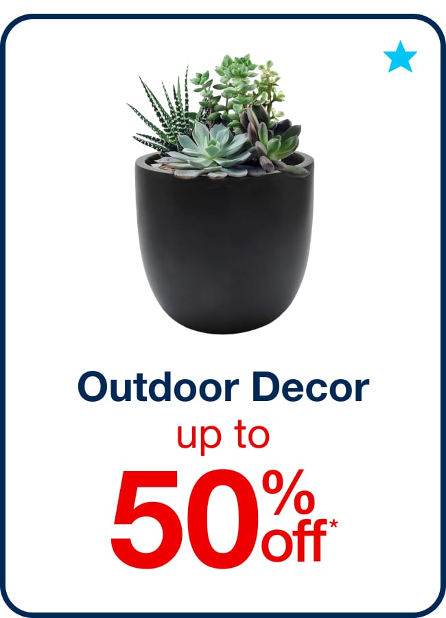 Up to 50% Off Outdoor Decor