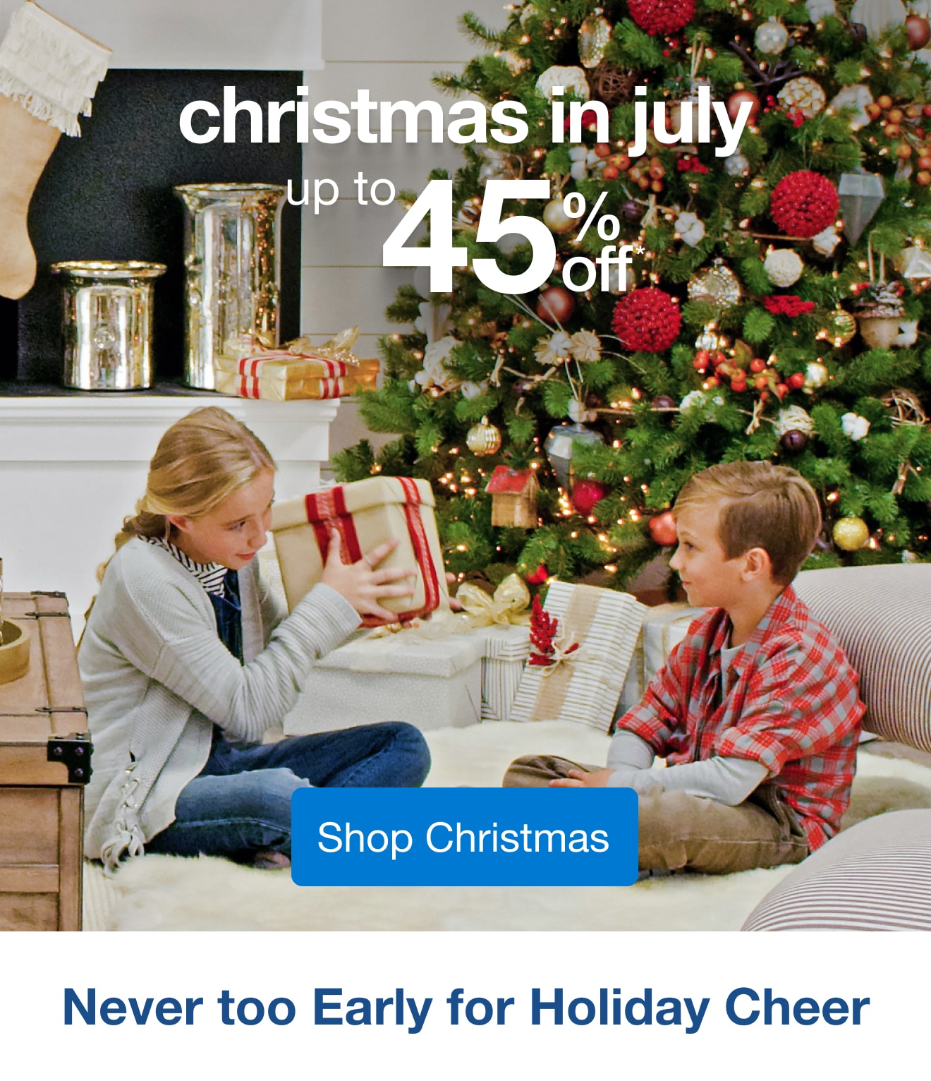 Christmas in July Up to 45% Of