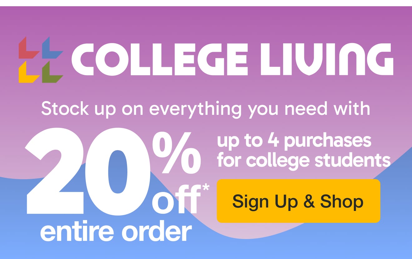 College Living - 20% off Up to 4 Purchases for College Students - Shop Now!